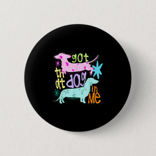 Got that dog in dachshund wiener dog mom dog lover 2 inch round button