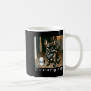 Got that dog in french bulldog smoking cigarette coffee mug