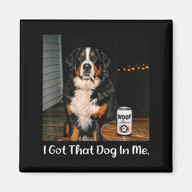 Got that dog in funny bernese mountain dog meme te magnet (Front)