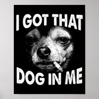Got that dog in funny dog chihuahua lovers men
