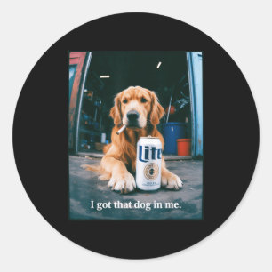 Got that dog in funny golden retriever smoking classic round sticker