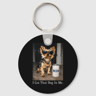 Got that dog in funny yorkie smoking cigarette mem keychain