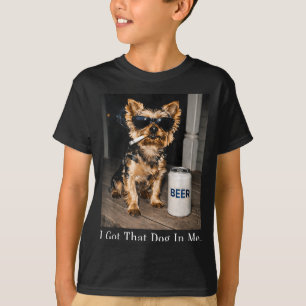 Got that dog in funny yorkie smoking cigarette mem T-Shirt