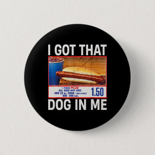 Got That Dog In Me Funny Hotdogs Combo 4th Of July 2 Inch Round Button