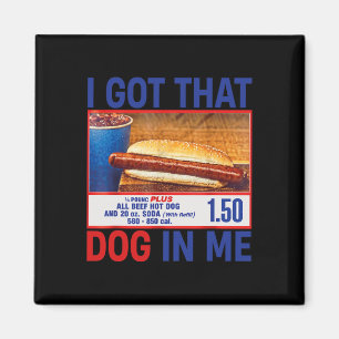Got That Dog In Me Funny Hotdogs Combo 4th Of July Magnet