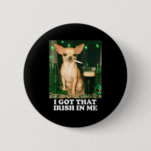 Got that irish in dog chihuahua funny st patricks 2 inch round button