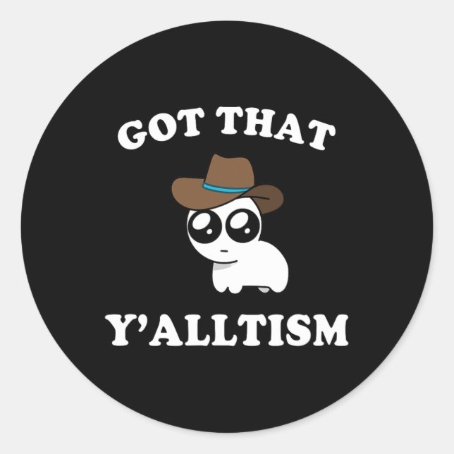 Got That Y'alltism Autism Creature Meme  Classic Round Sticker (Front)
