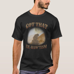 Got That Yee-Haw 'Tism Funny Meme Wolf Autism Awar T-Shirt