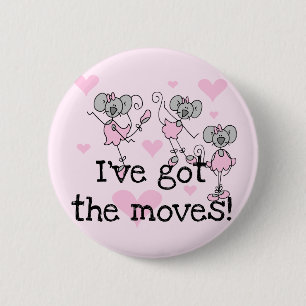 Got The Moves Ballet T-shirts and Gifts 2 Inch Round Button