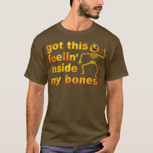 Got This Feelin' Inside My Bones Halloween Pumpkin T-Shirt