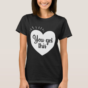 Got This - Motivational Teacher T-Shirt