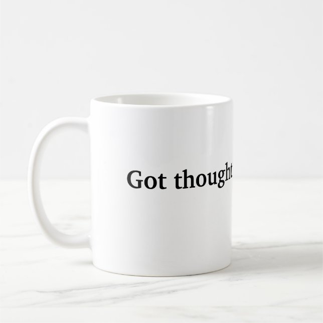 Got thought? coffee mug (Left)