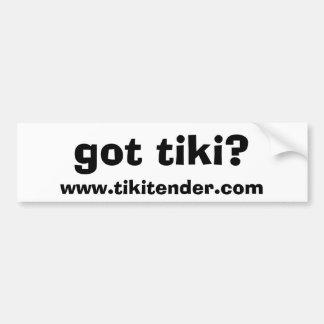 got tiki? bumper sticker