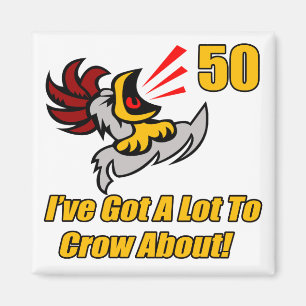 Got To Crow 50th Birthday Gifts Magnet