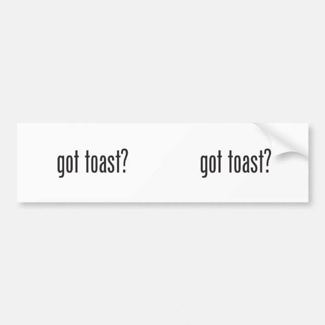 got toast bumper sticker (Front)
