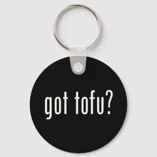 Got Tofu? Vegan Vegetarian Protein! Keychain