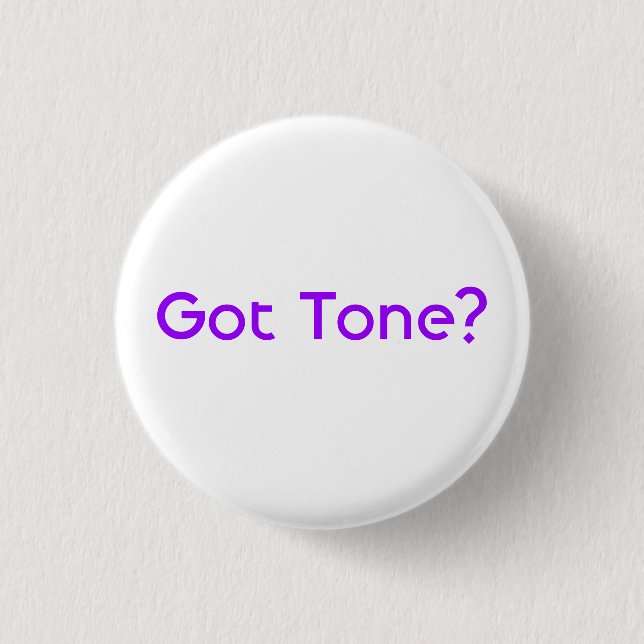 Got Tone? Button (Front)
