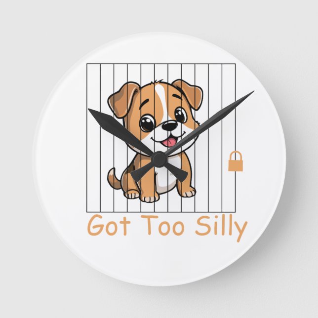 Got Too Silly Funny Dog Pun Humor Round Clock (Front)