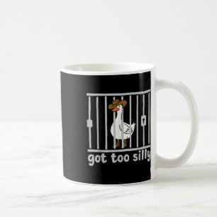 Got Too Silly Funny Goose Humour Meme Animal Cowgi Coffee Mug