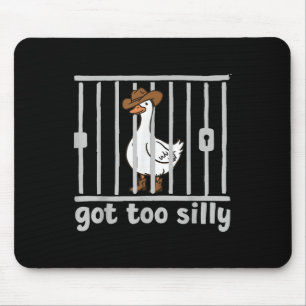 Got Too Silly Funny Goose Humour Meme Animal Cowgi Mouse Pad