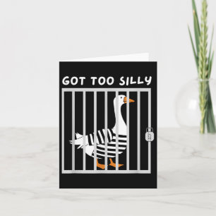 Got Too Silly Funny Goose Humour Meme  Card