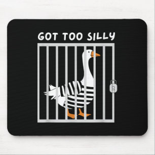 Got Too Silly Funny Goose Humour Meme Mouse Pad