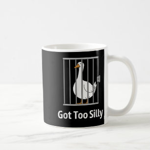 Got Too Silly Funny Goose Pun Humor Shirt For Anim Coffee Mug