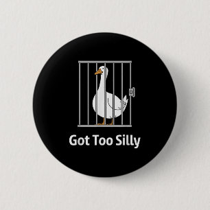 Got Too Silly Funny Goose Pun Humour Shirt For Ani 2 Inch Round Button