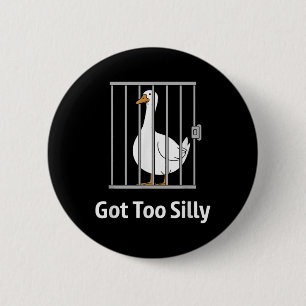 Got Too Silly Funny Goose Pun Humour Shirt For Ani 2 Inch Round Button