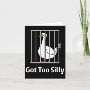 Got Too Silly Funny Goose Pun Humour Shirt For Ani Card