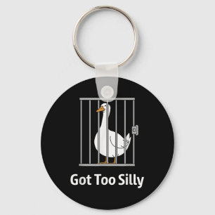 Got Too Silly Funny Goose Pun Humour Shirt For Ani Keychain