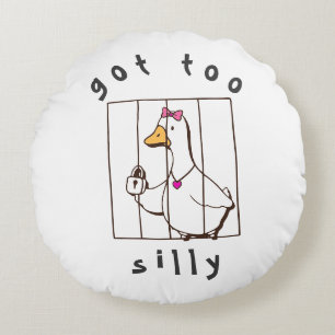 Got too Silly Funny Goose Round Pillow