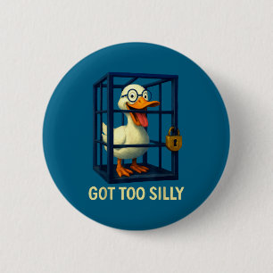 Got too silly funny goose teacher lovers pun humor 2 inch round button