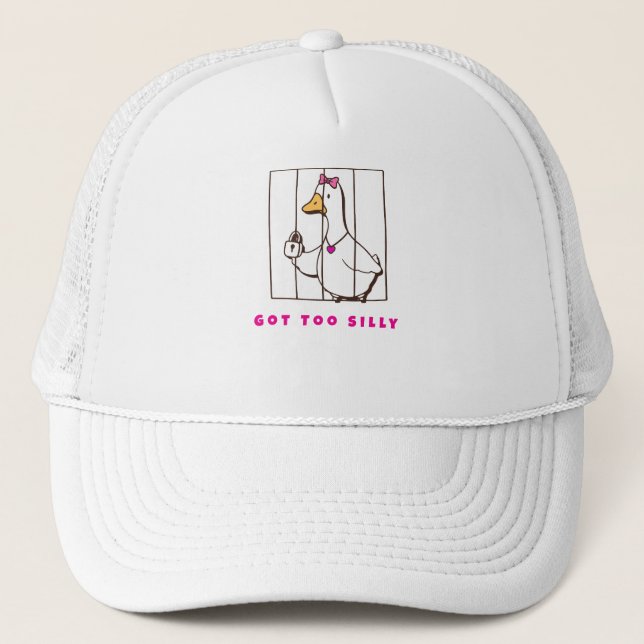 Got too Silly Funny Goose Trucker Hat (Front)