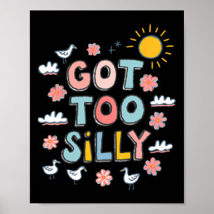 Got Too Silly Funny Meme Duck Goose Lover 100 Days Poster