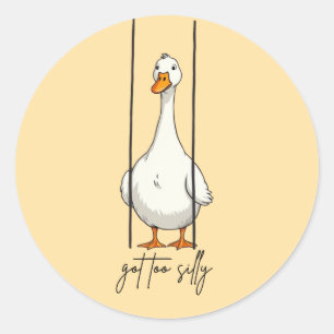 Got Too Silly Goose Classic Round Sticker