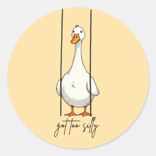 Got Too Silly Goose Classic Round Sticker (Front)