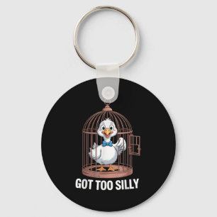 Got Too Silly Goose, Funny Jail Duck  Keychain