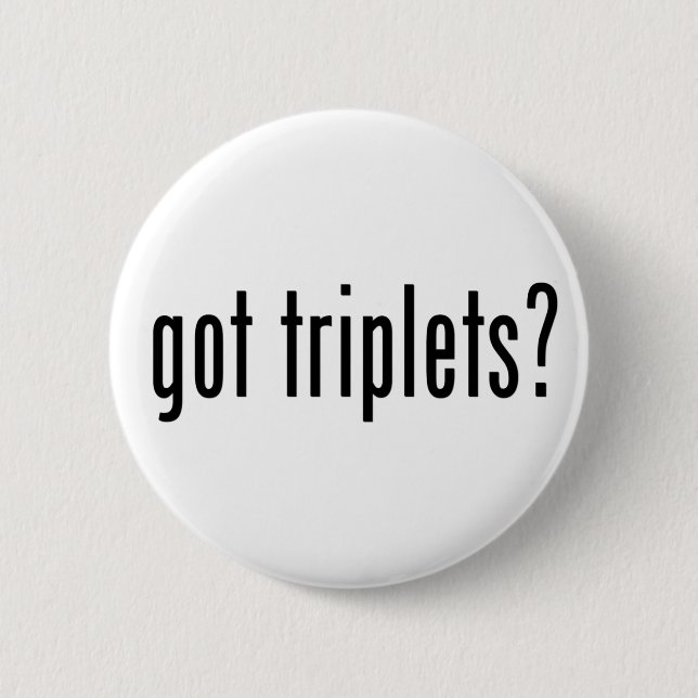 got triplets? 2 inch round button (Front)