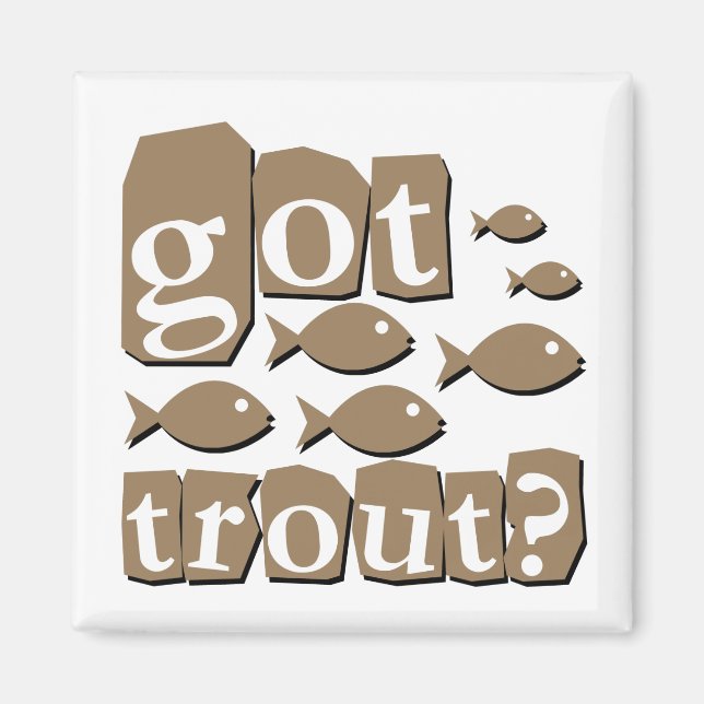Got trout? magnet (Front)
