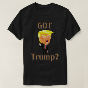 GOT TRUMP?  T-Shirt