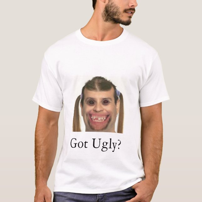 Got Ugly? T-Shirt (Front)
