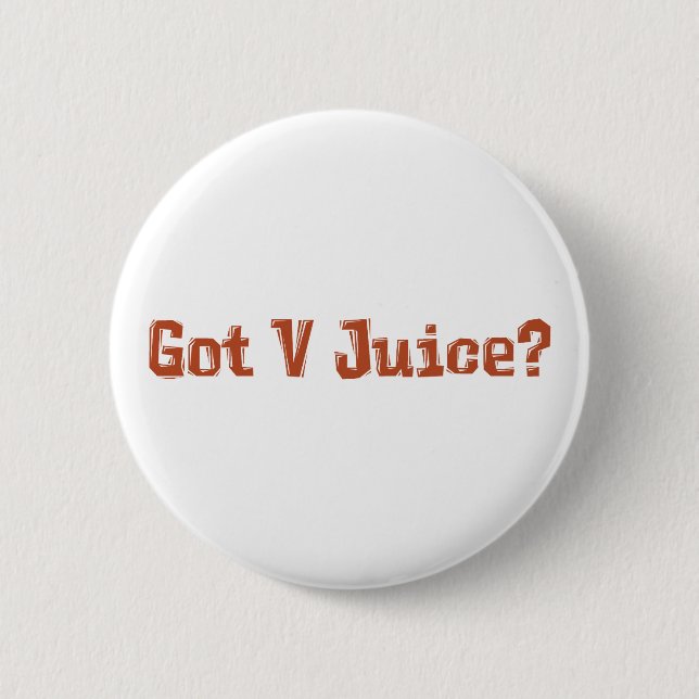 Got V Juice? Gifts 2 Inch Round Button (Front)