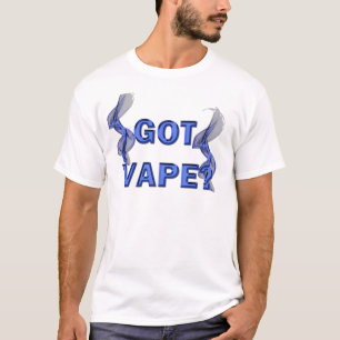 Got Vape? T-Shirt