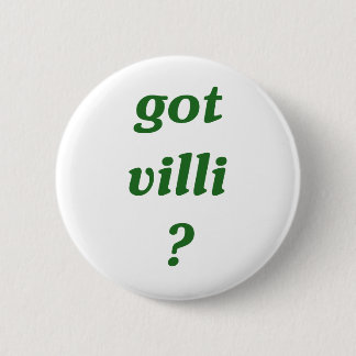 got villi? 2 inch round button