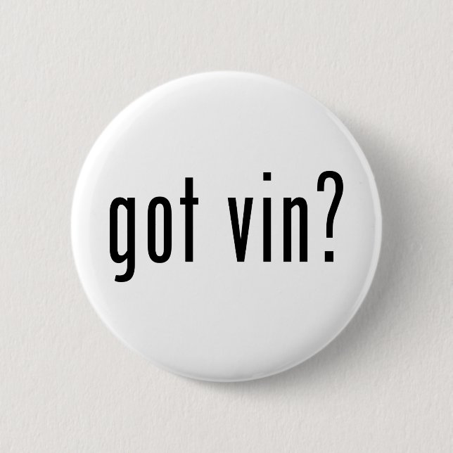 got vin? 2 inch round button (Front)