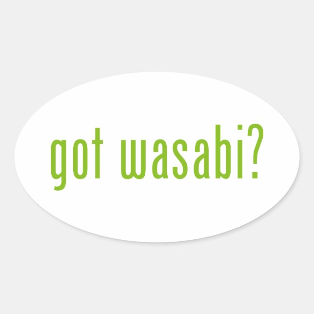 got wasabi? oval sticker (Front)