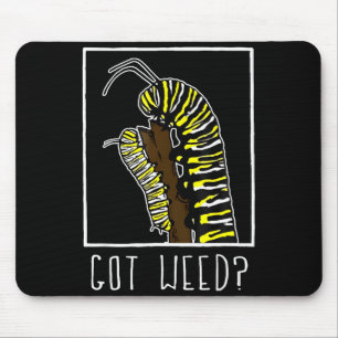 Got Weed Funny Monarch  Mouse Pad