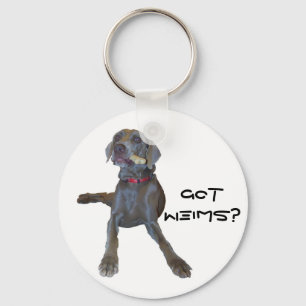 Got Weims? Weimaraner Keychain