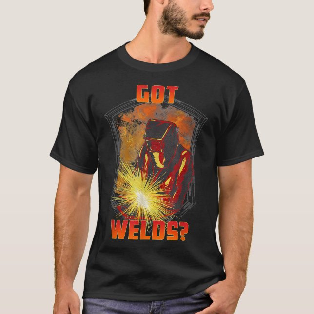 Got Welds Funny Welder T-Shirt (Front)